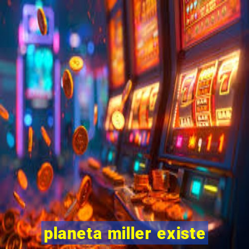 planeta miller existe